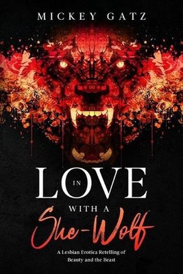 In Love With a She-Wolf: A Lesbian Erotica Retelling of Beauty and the Beast by