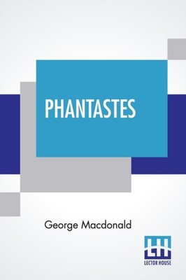 Macdonald - Phantastes  A Faerie Romance For Men And Women Edited By - - X555z