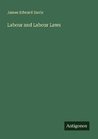 Labour And Labour Laws James Edward Davis