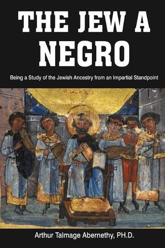 Thumbnail - Ph D Arthur Talmage Abernethy Arthur Talmage Abern The Jew A Negro