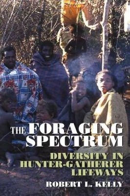 The Foraging Spectrum: Diversity in Hunter-Gatherer Lifeways - Paperback - GOOD