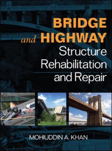 Bridge and Highway Structure Rehabilitation and Repair by Mohiuddin A. Khan ...