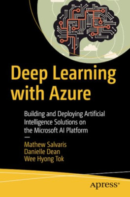 Deep Learning with Azure: Building and Deploying Artifi - Paperback NEW Salvaris