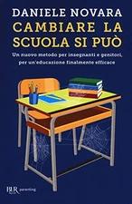 Cambiare la scuola si può - Daniele Novara (BUR Rizzoli) [2018]