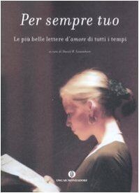 Per sempre tuo. Le più belle lettere damore di tutti i ... | Buch | Zustand gut