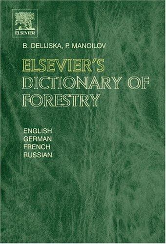 Elsevier's Dictionary of Forestry English, German, French and Russian Delijska