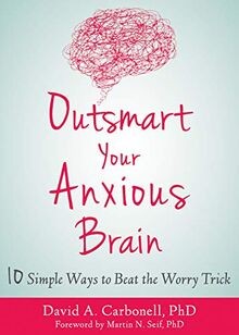 Outsmart Your Anxious Brain: Ten Simple Ways to Bea... | Buch | Zustand sehr gut
