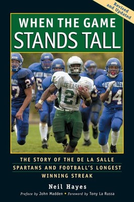 When the Game Stands Tall: The Story of the De La Salle Spartans and Footbal...
