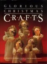 Glorious Christmas Crafts: A Treasury of Wonderful Creations for