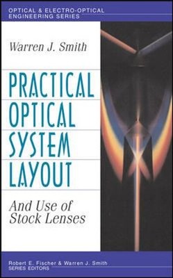 Practical Optical System Layout: and Use of Stock Lenses Warren J