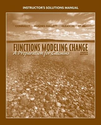 INSTRUCTOR'S SOLUTIONS MANUAL TO ACCOMPANY FUNCTONS By Eric Connally & Deborah