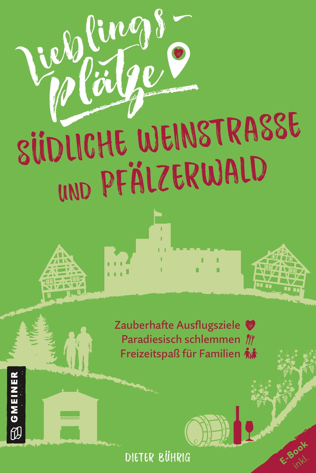 Lieblingsplätze Südliche Weinstraße und Pfälzerwald Dieter Bührig