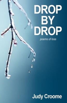 Drop by Drop: poems of loss by Croome, Judy