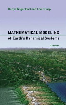 Mathematical Modeling of Earth's Dynamical Systems : A Primer by Rudy...