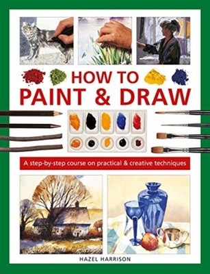How to Paint  Draw A stepbystep course on practical   by Hazel Harrison HARDBACK