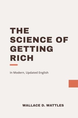 The Science of Getting Rich In Modern, Updated English - Paperback NEW WALLACE D