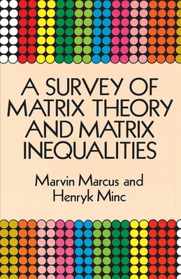 A Survey of Matrix Theory and Matrix Inequalities (Dover Books on Mathematic...