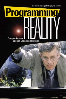 Programming Reality: Perspectives on English-Canadian Television by Aspa Kotsopo