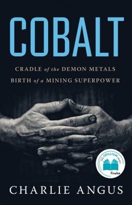 Cobalt : Cradle of the Demon Metals, Birth of a Mining Superpower
