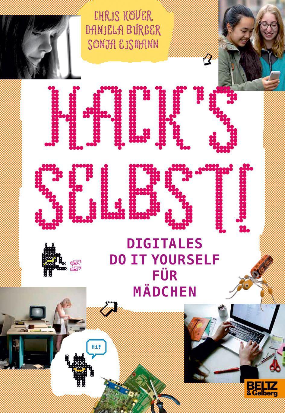 Thumbnail - Hack's Selbst Digitales Do It Yourself Für Mädchen Chris Köver (u. A.)
