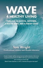 Wave 4 Healthy Living: Principles of Exercise, Nutrition, a Healthy Mind, and a