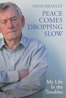 Peace Comes Dropping Slow: My Life in ... by Bradley, Denis Paperback / softback