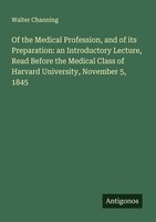 Of The Medical Profession, And Of Its Preparation: An Introductory Lecture, Read