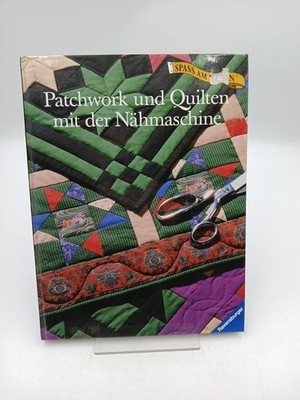 Patchwork und Quilten mit der Nähmaschine (Ravensburger ''Spass am Nähen'') [Übers