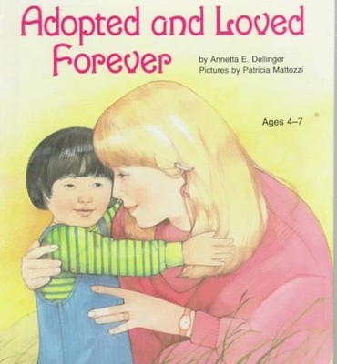 Adopted and Loved Forever, Dellinger, Annetta E.