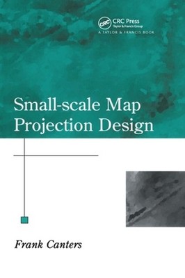Small-Scale Map Projection Design by Frank Canters Paperback Book
