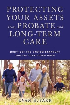 Protecting Your Assets from Probate and Long-Term Care: Don't Let the System