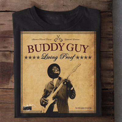 Buddy Guy Living Proof 74 Years Young  T Shirt Full Size S-5XL