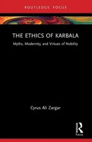 The Ethics Of Karbala | Myths, Modernity, And Virtues Of Nobility | Zargar