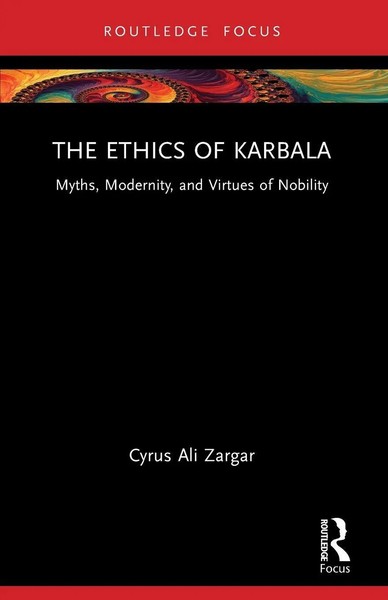 The Ethics Of Karbala | Myths, Modernity, And Virtues Of Nobility | Zargar-image