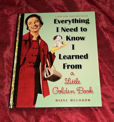 Everything I Need to Know I Learned from a Little Golden Book Duane Muldrew 2013