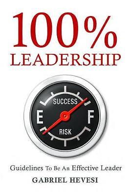 100% Leadership: Guidelines for Successful Leaders