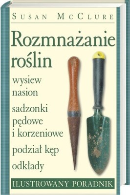 Rozmna?anie ro?lin: Wysiew nasion, s..., McClure, Susan
