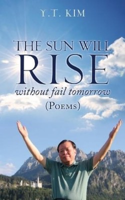 Y T Kim The sun will rise without fail tomorrow (Taschenbuch)