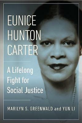 Eunice Hunton Carter: A Lifelong Fight for Social Justice by Yun Li, Marilyn...