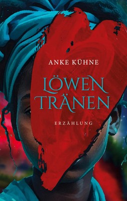 Löwentränen Erzählung Anke Kühne Taschenbuch 130 S. Deutsch 2024