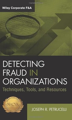 Detecting Fraud in Organizations: Techniques, Tools, and Resources (Wiley Co...