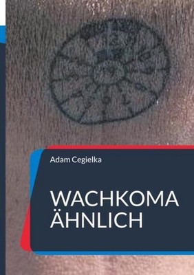 Wachkoma ähnlich Adam Cegielka