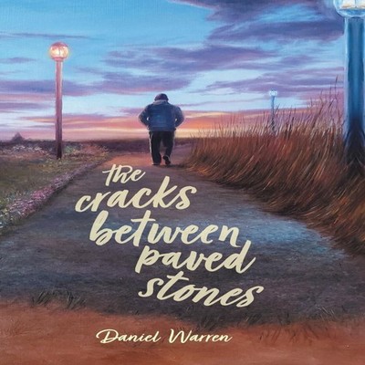 The Cracks Between Paved Stones Daniel Warren Hardcover FriesenPr