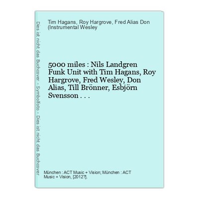 5000 miles : Nils Landgren Funk Unit with Tim Hagans, Roy Hargrove, Fred Wesley,