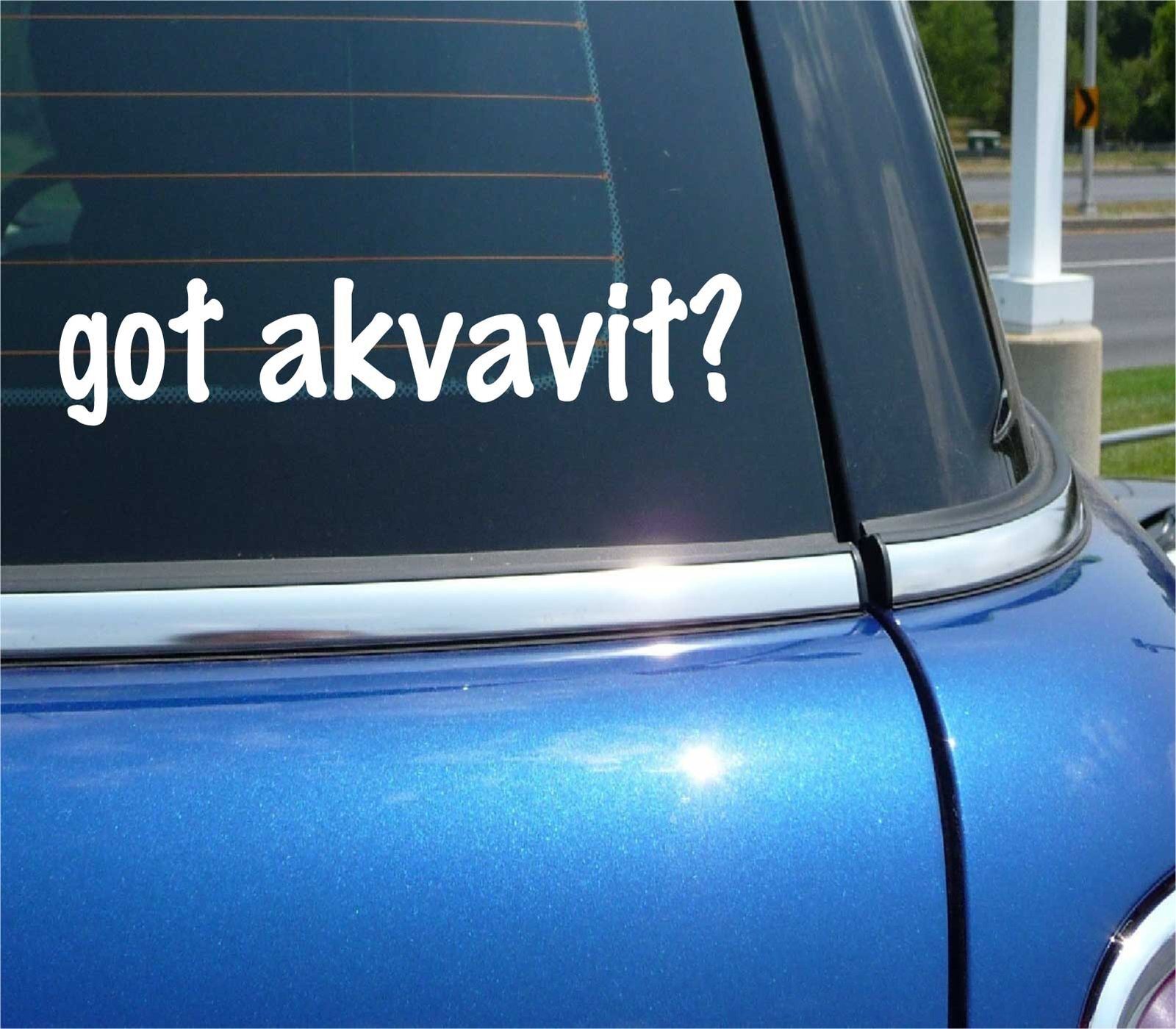 got akvavit? CAR DECAL BUMPER STICKER VINYL FUNNY JOKE WINDOW