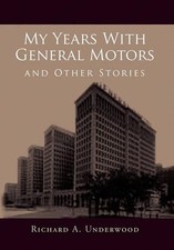 Richard A Underwood My Years with General Motors and Other Stories (Hardback)