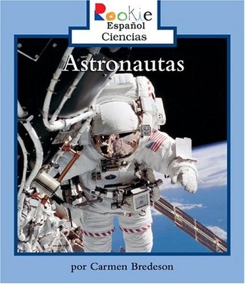 ASTRONAUTAS (ROOKIE READER ESPANOL CIENCIAS) (SPANISH By Carmen Bredeson & Eida