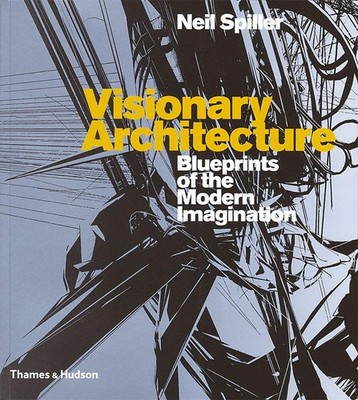 Visionary Architecture: Blueprints of the Modern Imagination - paperback Spi...