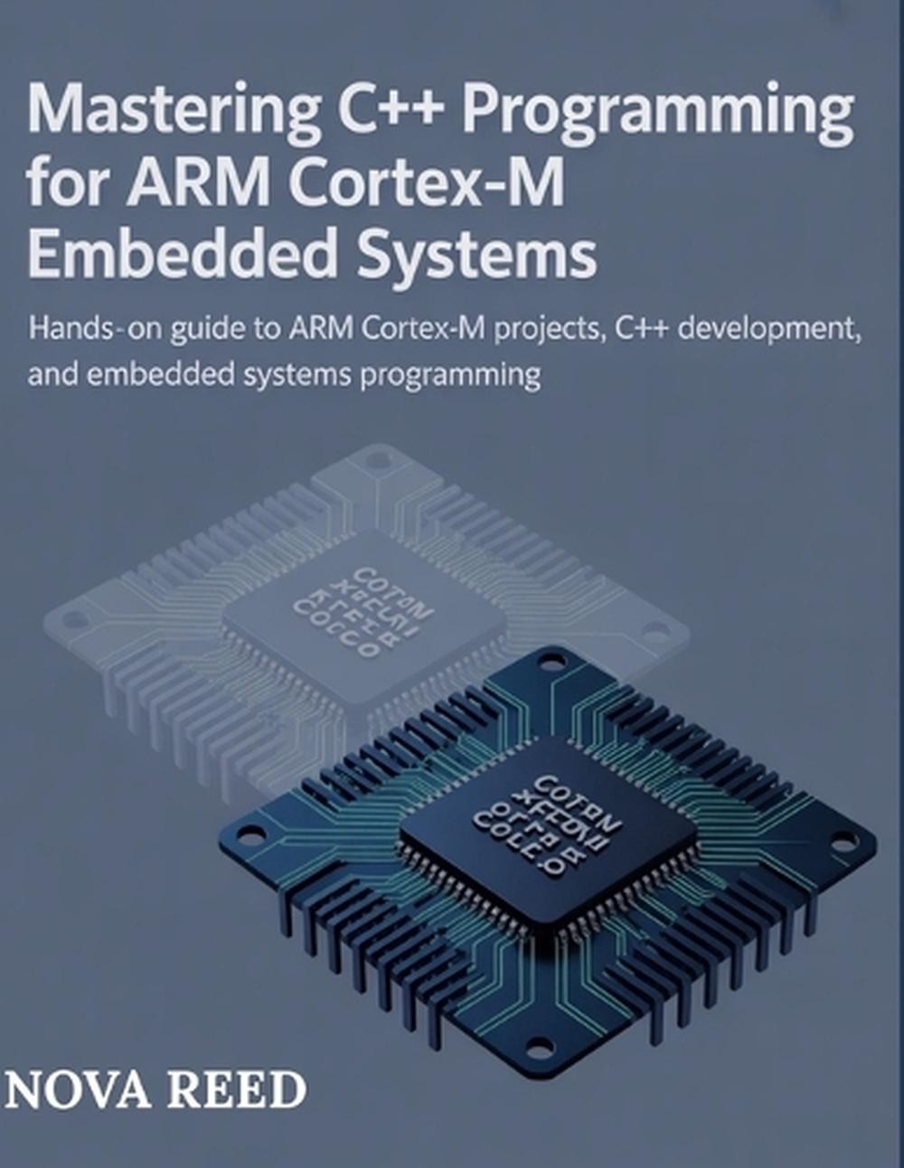 Mastering C++ Programming for ARM Cortex-M Embedded Systems: Hands-On ...