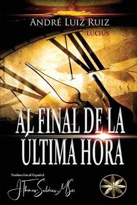 Al Final de la ltima Hora by Andr? Luiz Ruiz (Spanish) Paperback Book
